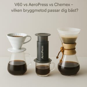 Scandinavian specialty coffee – scandinavian specialty coffee photography, v60 vs aeropress vs chemex – vilken bryggmetod passar dig bäst, clean minimalistic style, soft light