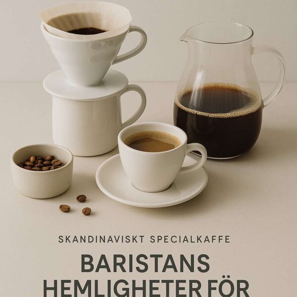 Scandinavian specialty coffee – scandinavian specialty coffee photography, baristans hemligheter för bättre kaffe hemma, clean minimalistic style, soft light
